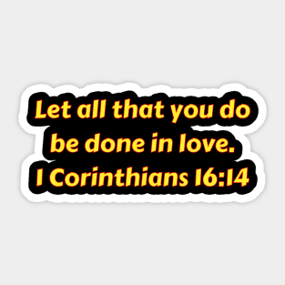 Bible Verse 1 Corinthians 16:14 Sticker